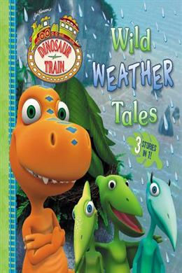 Dinosaur Train: Wild Weather Tales 3-5 years (3 Stories In 1)