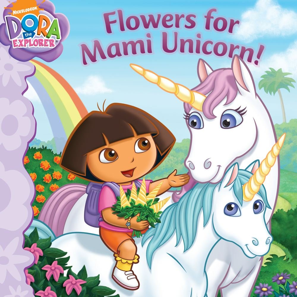 DORA: FLOWERS FOR MAMI UNICORN!