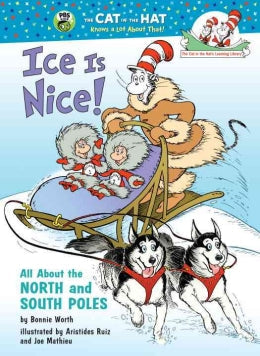 Ice is Nice! All About the North and South Poles (The Cat in the Hat's Learning Library)