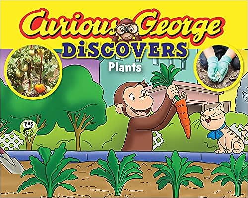 CURIOUS GEORGE DISCOVERS PLANTS