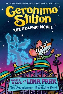 Geronimo Stilton #4: The Graphic Novel: The Last Ride at Luna Park