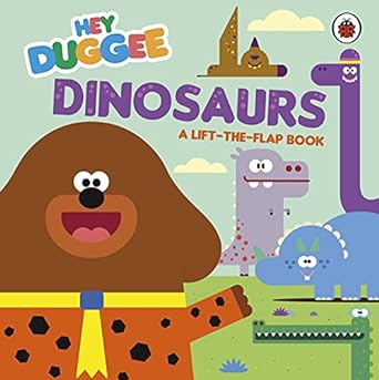 Hey Duggee: Dinosaurs (A Lift-The-Flap Book)