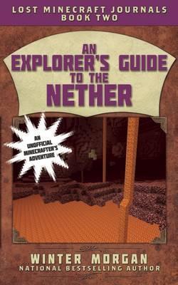 An Explorer`S Guide To The Nether