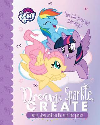 MY LITTLE PONY : DREAM, SPARKLE, CREATE